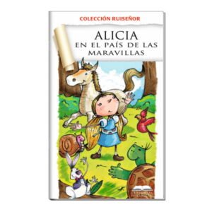 COLECCION RUISENOR - ALICIA EN EL PAIS DE LAS MARAVILLAS